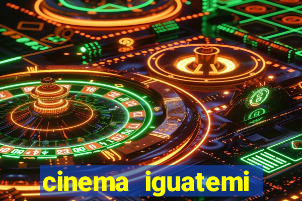 cinema iguatemi porto alegre